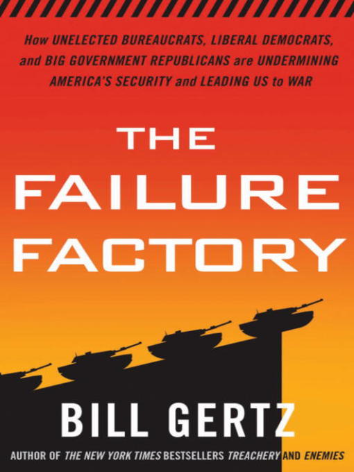 Title details for The Failure Factory by Bill Gertz - Available